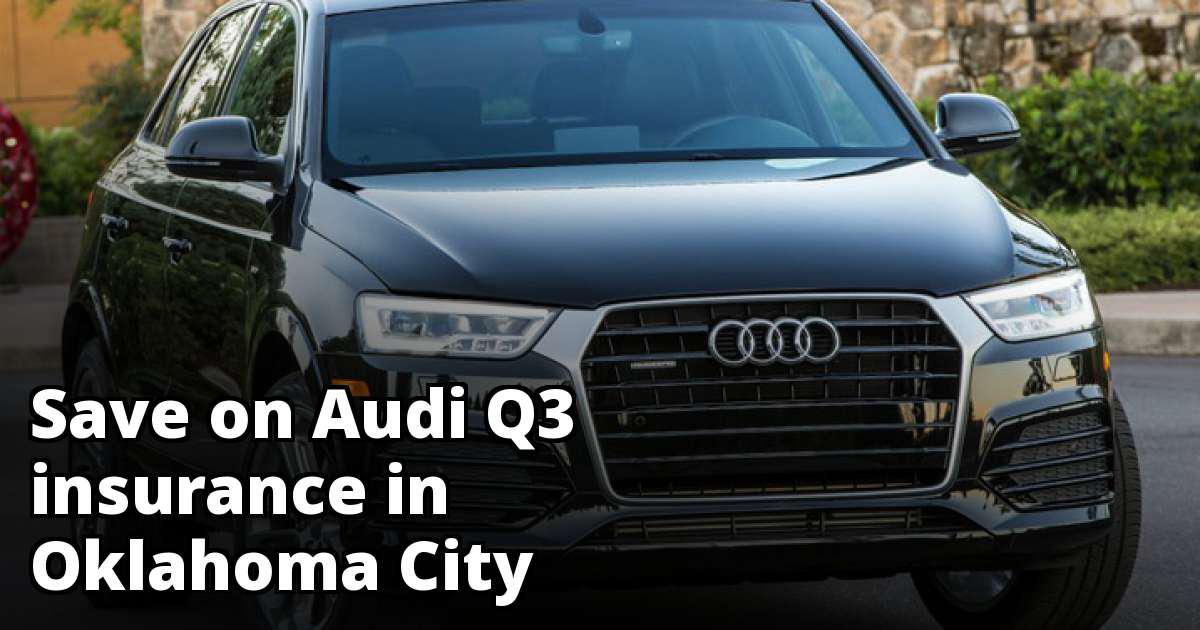 Affordable Insurance Quotes for an Audi Q3 in Oklahoma City Oklahoma